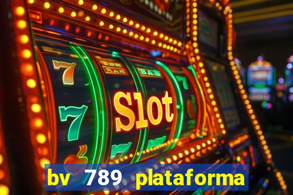 bv 789 plataforma de jogos